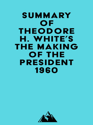 cover image of Summary of Theodore H. White's the Making of the President 1960